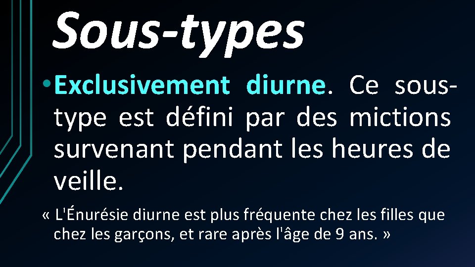 Sous-types • Exclusivement diurne. Ce soustype est défini par des mictions survenant pendant les Sous-types • Exclusivement diurne. Ce soustype est défini par des mictions survenant pendant les