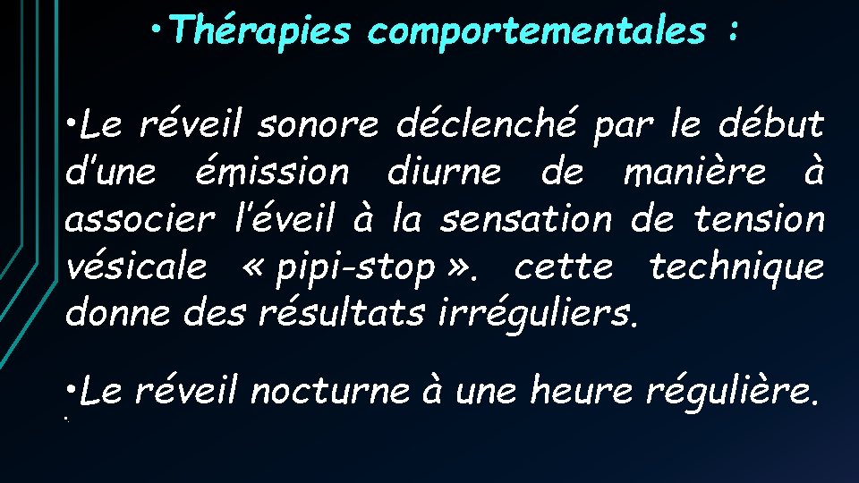 • Thérapies comportementales : • Le réveil sonore déclenché par le début d’une • Thérapies comportementales : • Le réveil sonore déclenché par le début d’une
