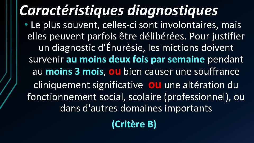 Caractéristiques diagnostiques • Le plus souvent, celles-ci sont involontaires, mais elles peuvent parfois être Caractéristiques diagnostiques • Le plus souvent, celles-ci sont involontaires, mais elles peuvent parfois être