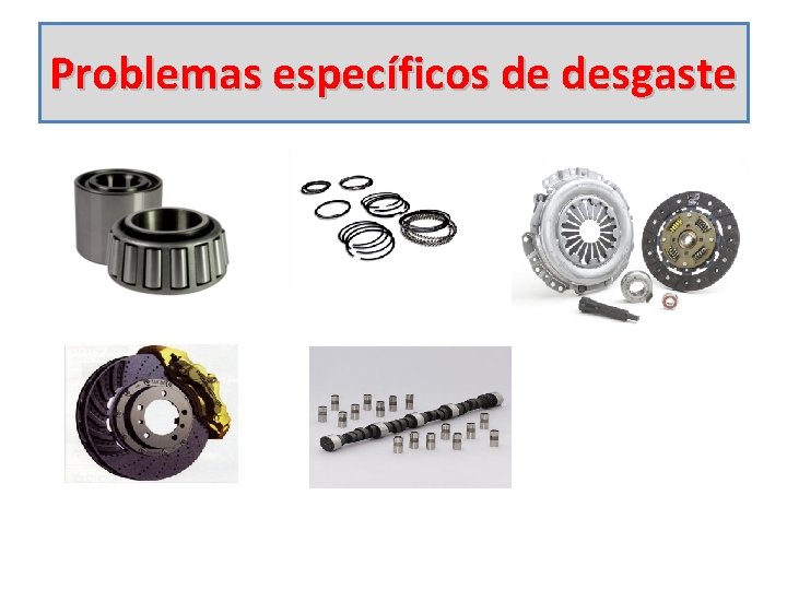 Problemas específicos de desgaste 