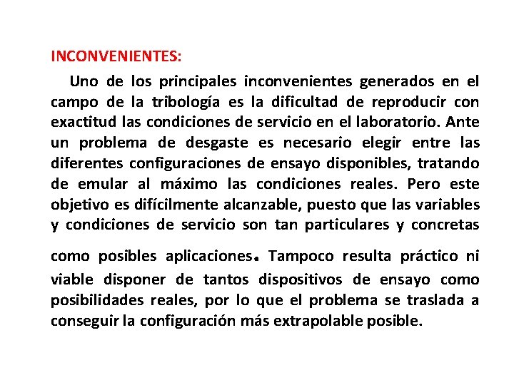  INCONVENIENTES: Uno de los principales inconvenientes generados en el campo de la tribología