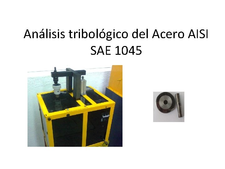 Análisis tribológico del Acero AISI SAE 1045 