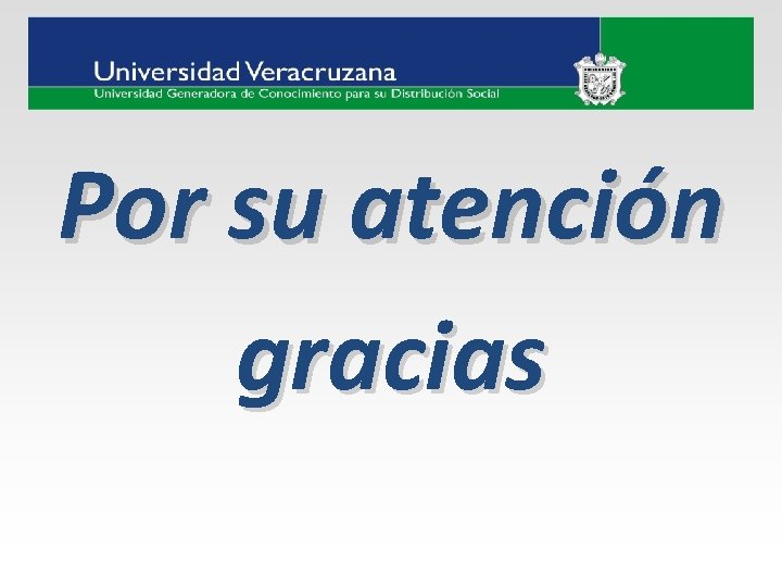 Por su atención gracias 