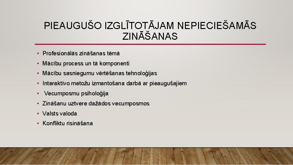 PIEAUGUŠO IZGLĪTOTĀJAM NEPIECIEŠAMĀS ZINĀŠANAS • Profesionālās zināšanas tēmā • Mācību process un tā komponenti