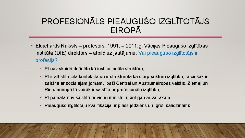 PROFESIONĀLS PIEAUGUŠO IZGLĪTOTĀJS EIROPĀ • Ekkehards Nuissls – profesors, 1991. – 2011. g. Vācijas