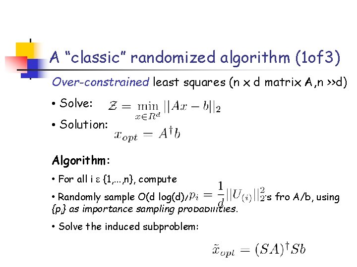 A “classic” randomized algorithm (1 of 3) Over-constrained least squares (n x d matrix