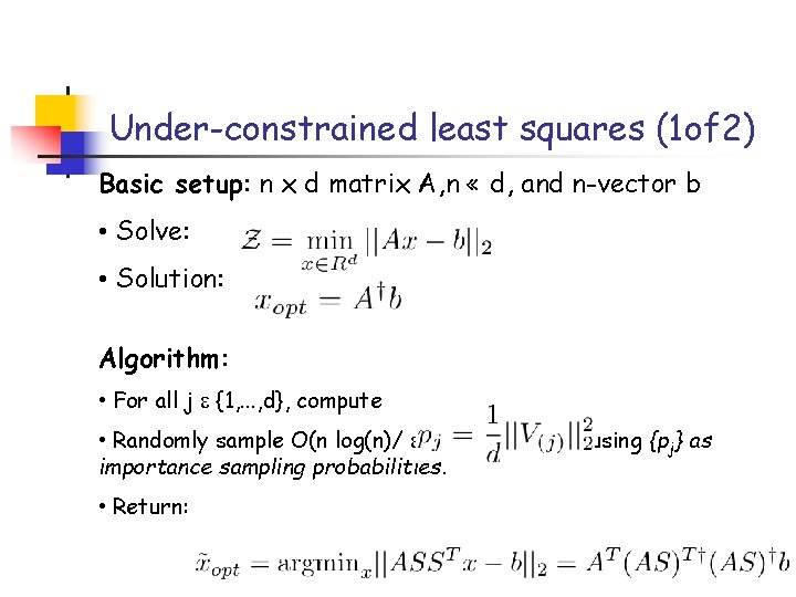 Under-constrained least squares (1 of 2) Basic setup: n x d matrix A, n