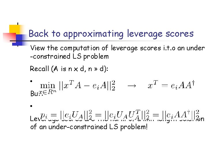 Back to approximating leverage scores View the computation of leverage scores i. t. o