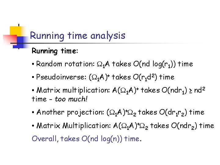 Running time analysis Running time: • Random rotation: 1 A takes O(nd log(r 1))