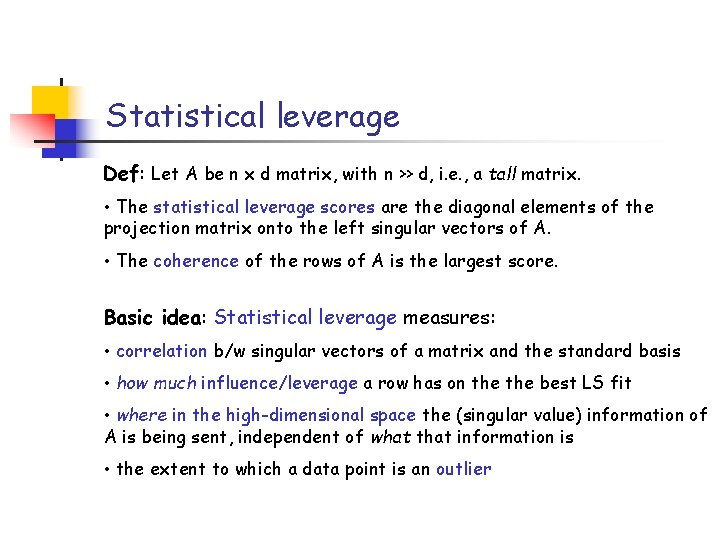 Statistical leverage Def: Let A be n x d matrix, with n >> d,