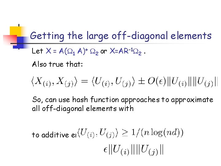 Getting the large off-diagonal elements Let X = A( 1 A)+ 2 or X=AR-1