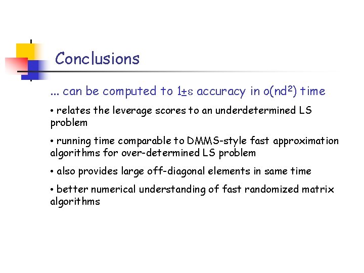 Conclusions. . . can be computed to 1± accuracy in o(nd 2) time •