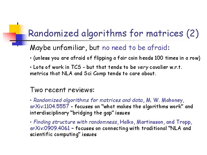 Randomized algorithms for matrices (2) Maybe unfamiliar, but no need to be afraid: •