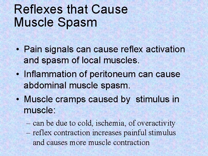 Reflexes that Cause Muscle Spasm • Pain signals can cause reflex activation and spasm Reflexes that Cause Muscle Spasm • Pain signals can cause reflex activation and spasm