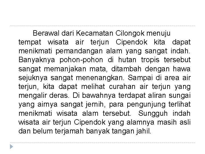 Berawal dari Kecamatan Cilongok menuju tempat wisata air terjun Cipendok kita dapat menikmati pemandangan