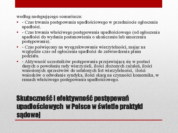 według następującego scenariusza: • - Czas trwania postępowania upadłościowego w przedmiocie ogłoszenia upadłości. •