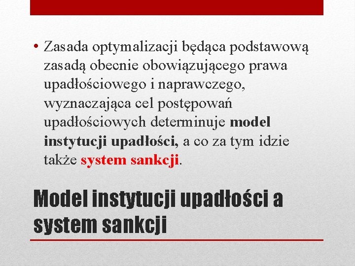  • Zasada optymalizacji będąca podstawową zasadą obecnie obowiązującego prawa upadłościowego i naprawczego, wyznaczająca