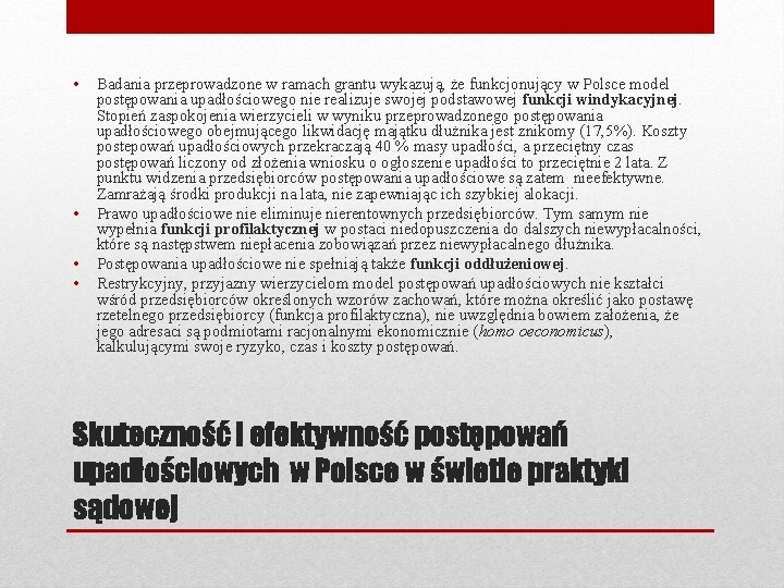  • • Badania przeprowadzone w ramach grantu wykazują, że funkcjonujący w Polsce model