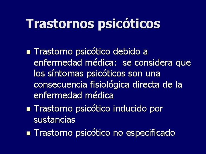 Trastornos psicóticos Trastorno psicótico debido a enfermedad médica: se considera que los síntomas psicóticos Trastornos psicóticos Trastorno psicótico debido a enfermedad médica: se considera que los síntomas psicóticos