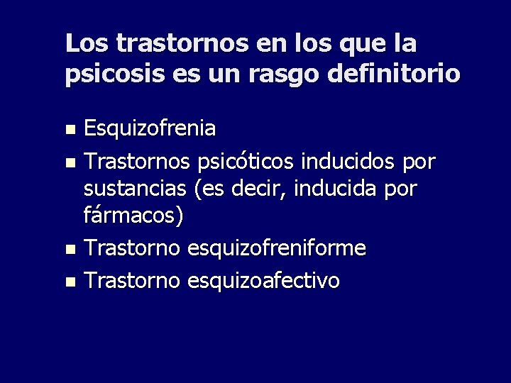 Los trastornos en los que la psicosis es un rasgo definitorio Esquizofrenia n Trastornos Los trastornos en los que la psicosis es un rasgo definitorio Esquizofrenia n Trastornos