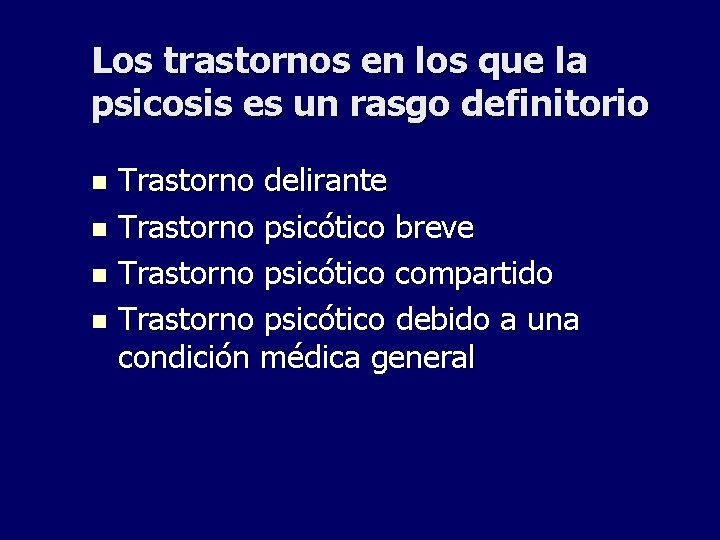 Los trastornos en los que la psicosis es un rasgo definitorio Trastorno delirante n Los trastornos en los que la psicosis es un rasgo definitorio Trastorno delirante n