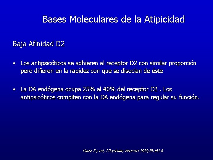 Bases Moleculares de la Atipicidad Baja Afinidad D 2 • Los antipsicóticos se adhieren Bases Moleculares de la Atipicidad Baja Afinidad D 2 • Los antipsicóticos se adhieren