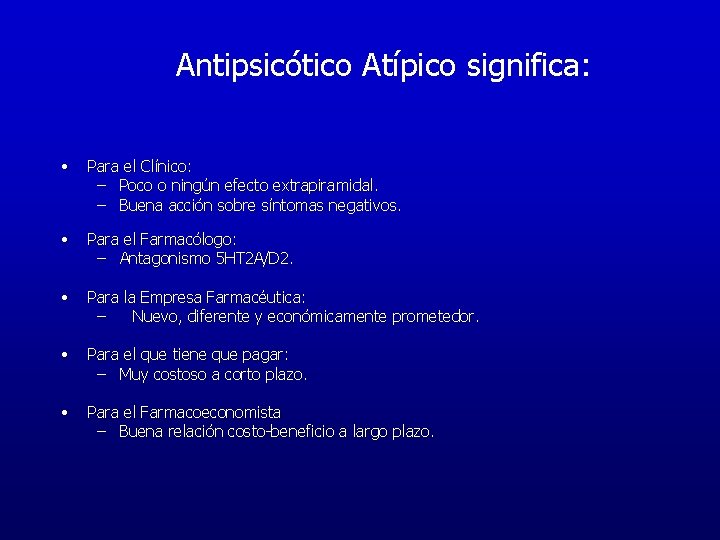 Antipsicótico Atípico significa: • Para el Clínico: – Poco o ningún efecto extrapiramidal. – Antipsicótico Atípico significa: • Para el Clínico: – Poco o ningún efecto extrapiramidal. –