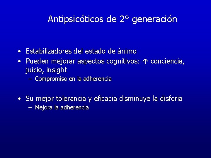 Antipsicóticos de 2° generación • Estabilizadores del estado de ánimo • Pueden mejorar aspectos Antipsicóticos de 2° generación • Estabilizadores del estado de ánimo • Pueden mejorar aspectos