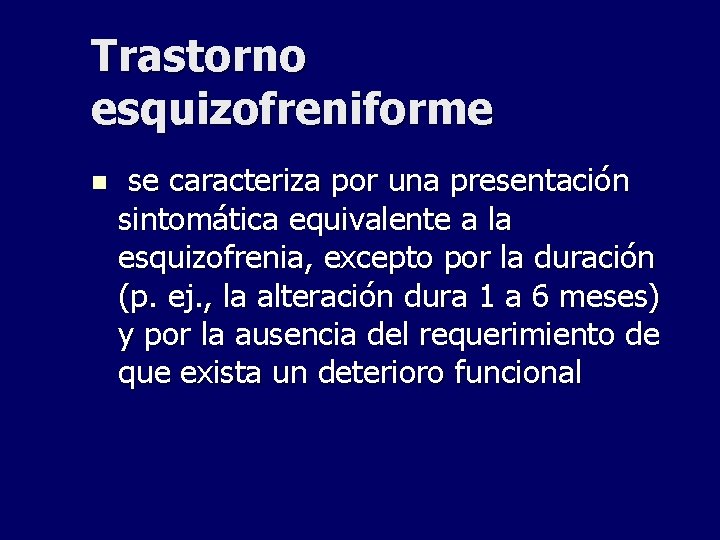 Trastorno esquizofreniforme n se caracteriza por una presentación sintomática equivalente a la esquizofrenia, excepto Trastorno esquizofreniforme n se caracteriza por una presentación sintomática equivalente a la esquizofrenia, excepto