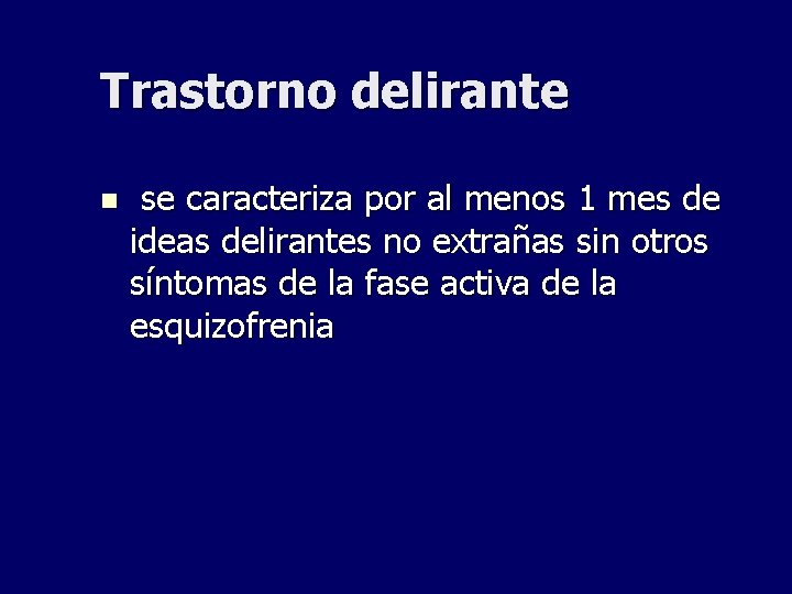 Trastorno delirante n se caracteriza por al menos 1 mes de ideas delirantes no Trastorno delirante n se caracteriza por al menos 1 mes de ideas delirantes no