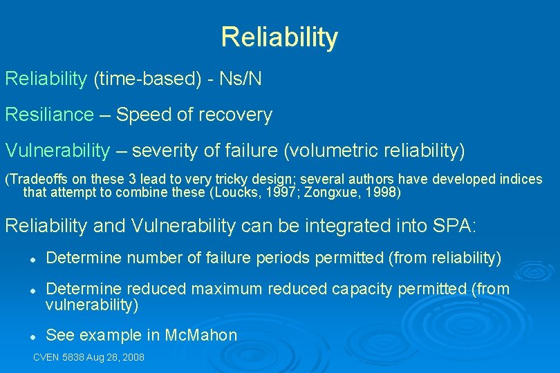 Reliability (time-based) - Ns/N Resiliance – Speed of recovery Vulnerability – severity of failure