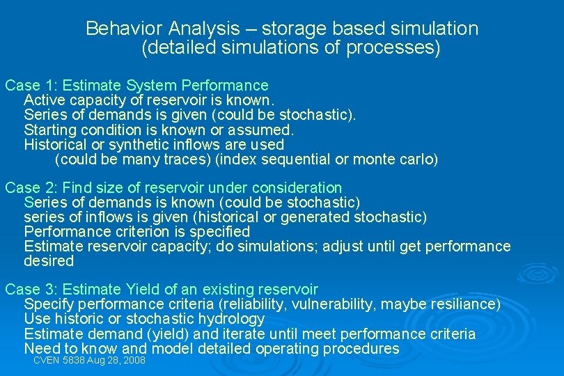 Behavior Analysis – storage based simulation (detailed simulations of processes) Case 1: Estimate System