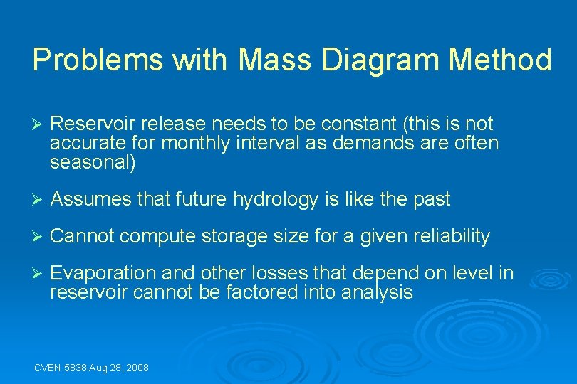 Problems with Mass Diagram Method Ø Reservoir release needs to be constant (this is