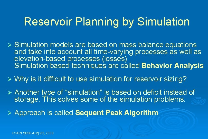 Reservoir Planning by Simulation Ø Simulation models are based on mass balance equations and