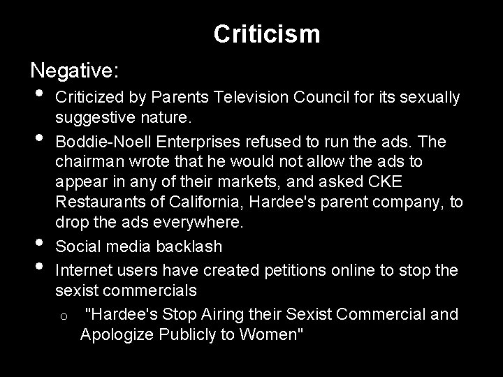 Criticism Negative: • • Criticized by Parents Television Council for its sexually suggestive nature.