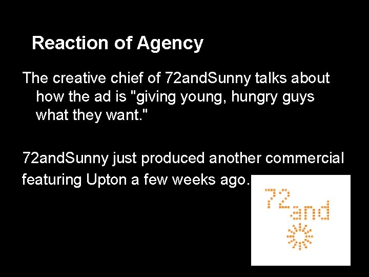 Reaction of Agency The creative chief of 72 and. Sunny talks about how the