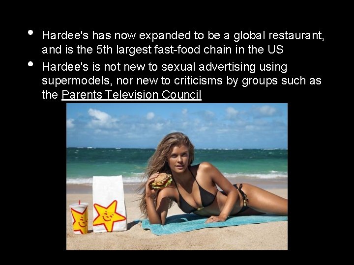  • • Hardee's has now expanded to be a global restaurant, and is