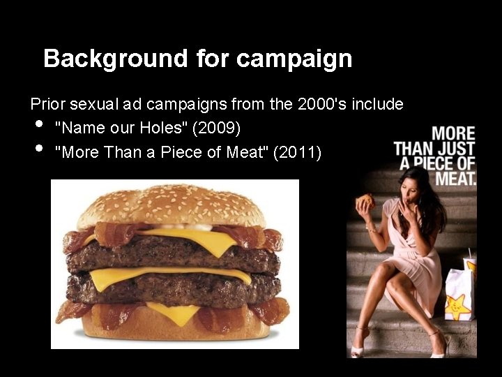 Background for campaign Prior sexual ad campaigns from the 2000's include "Name our Holes"