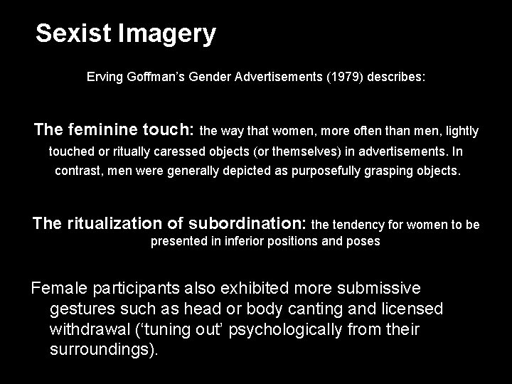 Sexist Imagery Erving Goffman’s Gender Advertisements (1979) describes: The feminine touch: the way that