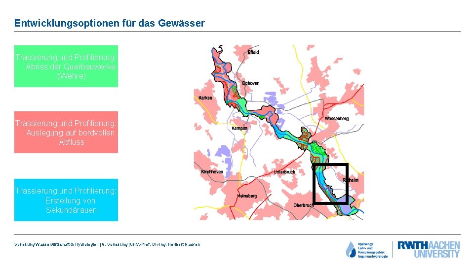 Entwicklungsoptionen für das Gewässer Trassierung und Profilierung: Abriss der Querbauwerke (Wehre) Trassierung und Profilierung: