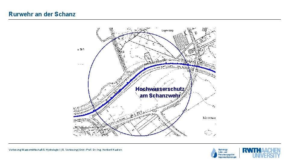 Rurwehr an der Schanz Hochwasserschutz am Schanzwehr Vorlesung Wasserwirtschaft & Hydrologie I | 9.