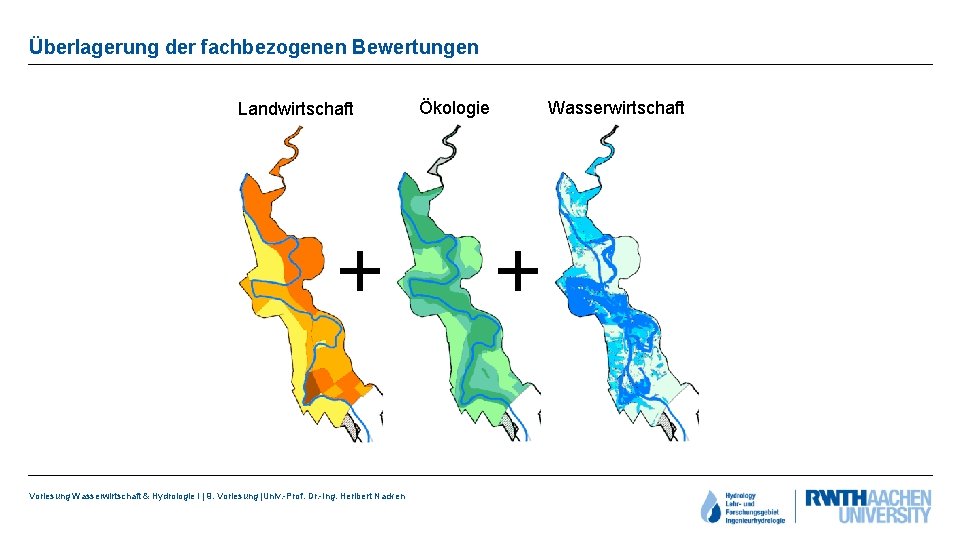 Überlagerung der fachbezogenen Bewertungen Landwirtschaft Vorlesung Wasserwirtschaft & Hydrologie I | 9. Vorlesung |Univ.