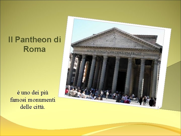 Il Pantheon di Roma è uno dei più famosi monumenti delle città. 