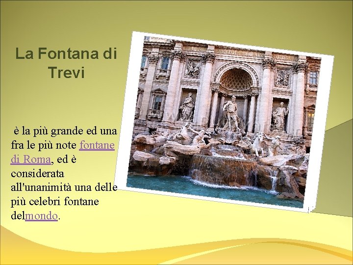 La Fontana di Trevi è la più grande ed una fra le più note