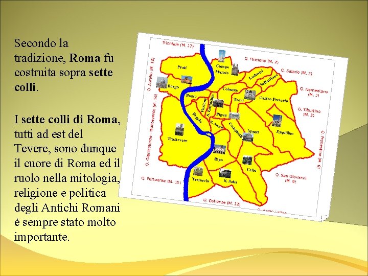 Secondo la tradizione, Roma fu costruita sopra sette colli. I sette colli di Roma,