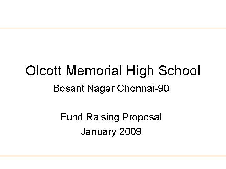 Olcott Memorial High School Besant Nagar Chennai-90 Fund Raising Proposal January 2009 