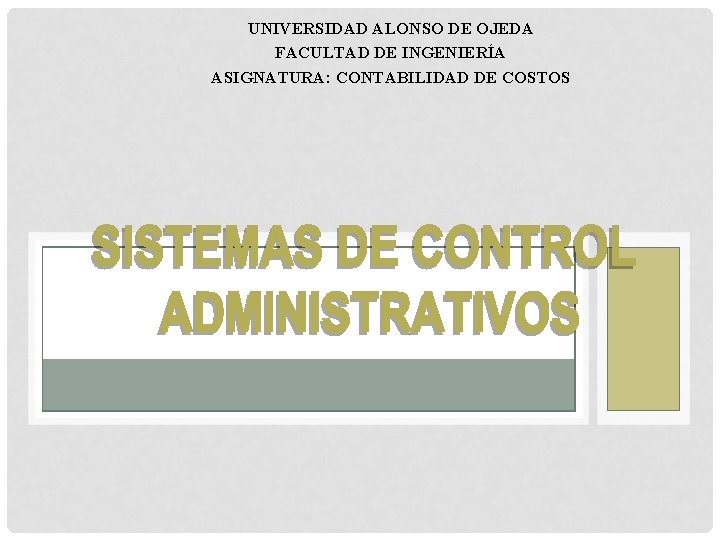 UNIVERSIDAD ALONSO DE OJEDA FACULTAD DE INGENIERÍA ASIGNATURA: CONTABILIDAD DE COSTOS 