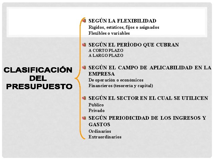 SEGÚN LA FLEXIBILIDAD Rígidos, estáticos, fijos o asignados Flexibles o variables SEGÚN EL PERÍODO