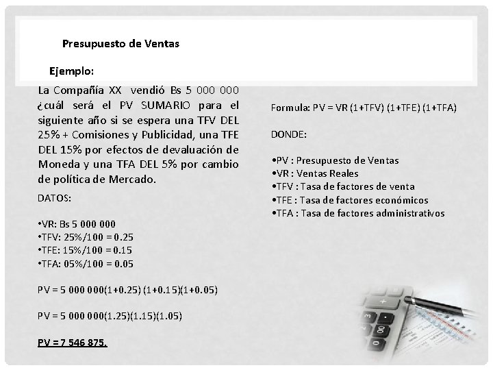 Presupuesto de Ventas Ejemplo: La Compañía XX vendió Bs 5 000 ¿cuál será el