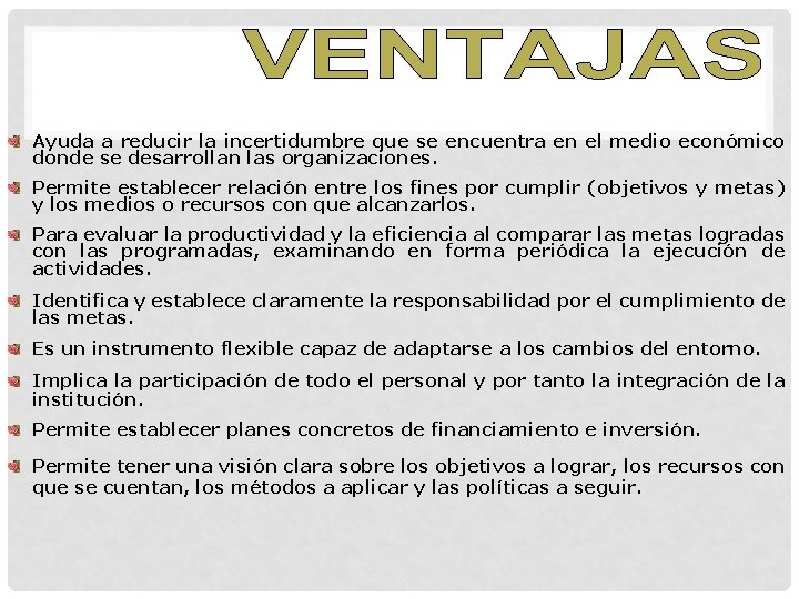 Ayuda a reducir la incertidumbre que se encuentra en el medio económico donde se